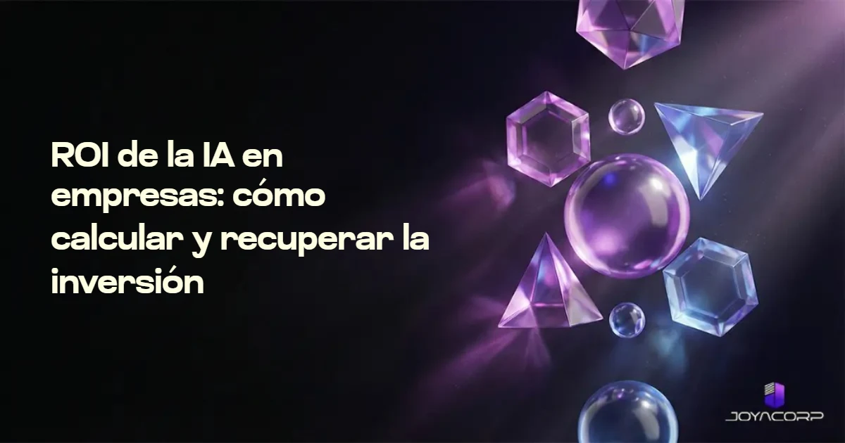 ROI de la IA en empresas: cómo calcular y recuperar la inversión