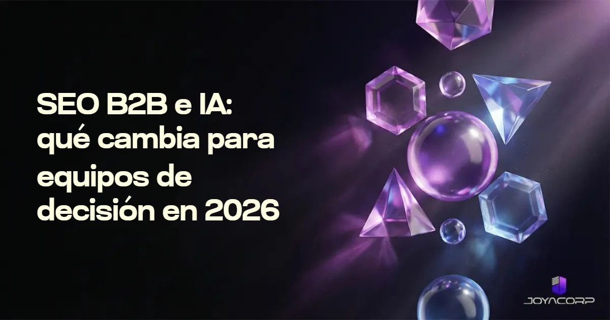 SEO B2B e IA: qué cambia para equipos de decisión en 2026