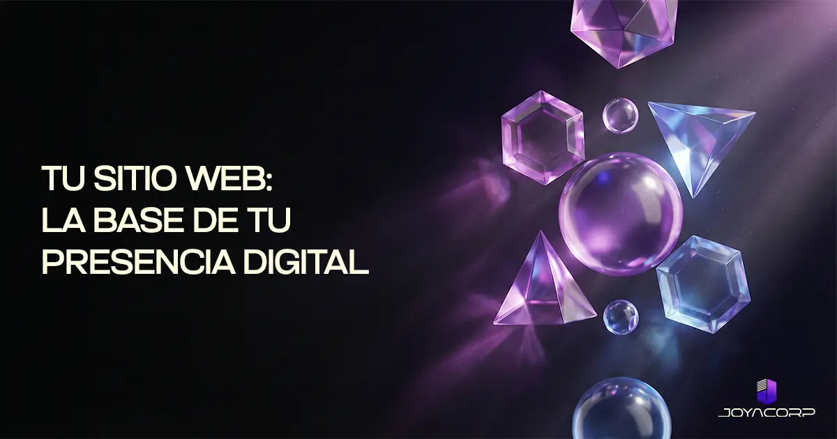 Tu sitio web: la base de tu presencia digital